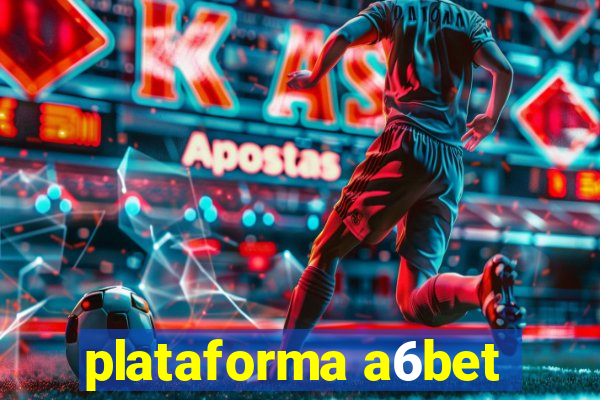 plataforma a6bet